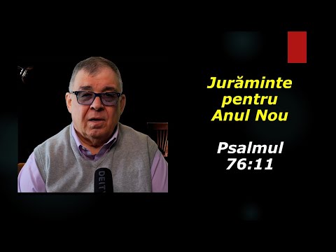PC(234) - Jurăminte pentru Anul Nou. Psalmul 76:11