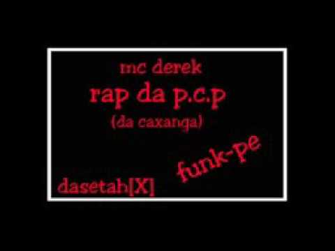 Mc derek - rap da P.C.P "da caxanga" (funkpe)