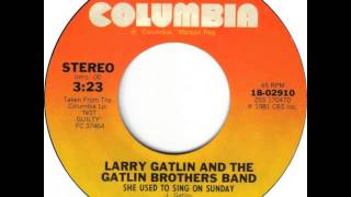 Larry Gatlin ~ She Used To Sing On Sunday