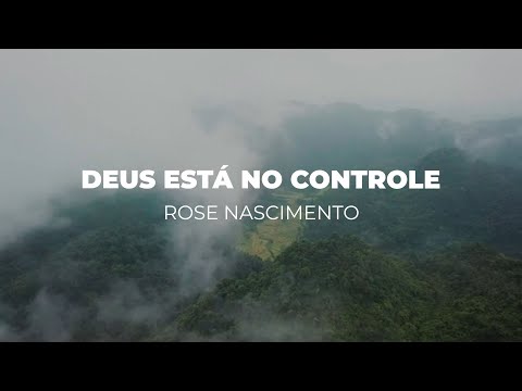 Rose Nascimento - Deus Está no Controle (Lyric Video)