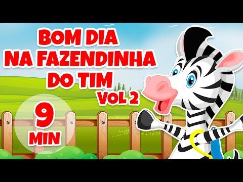 Bom Dia na Fazendinha do Tim vol 2 - Giramille 9 min | Desenho Animado Musical