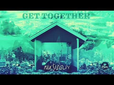Max Sedgley - Get Together feat. Tasita D'Mour