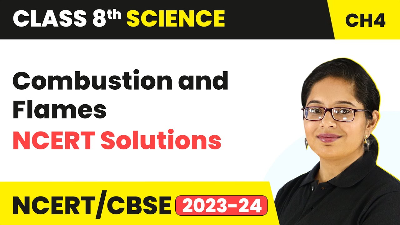 NCERT Solutions - Combustion And Flames | Class 8 -  Science - Chapter 4