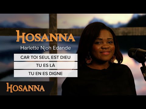Harlette Njoh Edande - Car toi seul es Dieu / Tu es là / Tu en es digne