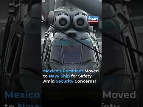 Mexico’s President Moved to Navy Ship as Cartel Violence Escalates