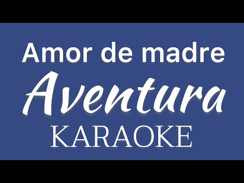 “Amor de madre” (Aventura karaoke)