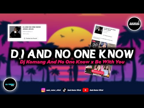 Dj Komang And No One Know Jedag Jedug || Dj Be With You Viral TikTok Remix Terbaru 2022 (Dj Verby)