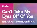 Can't Take My Eyes Off Of You - Engelbert Humperdinck | Karaoke Version | KaraFun