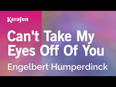 Karaoke Can't Take My Eyes Off Of You - Engelbert Humperdinck *
