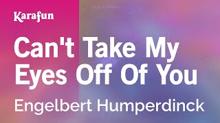 Karaoke Can&#39;t Take My Eyes Off Of You - Engelbert Humperdinck *