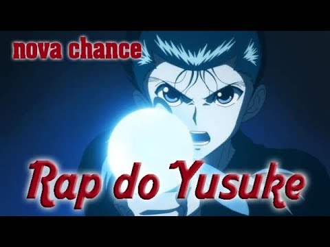 Rap do Yusuke Urameshi - Yuyu Hakushô (Nova Chance)