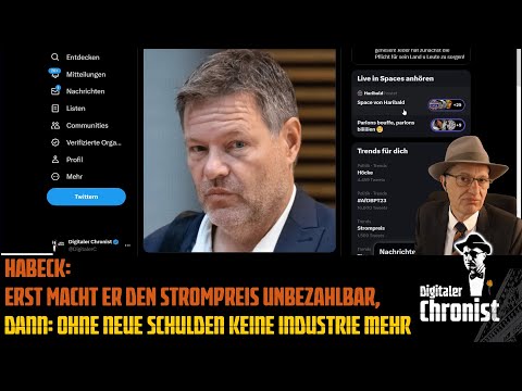 Habeck: Erst macht er den Strompreis unbezahlbar, dann: ohne neue Schulden keine Industrie mehr!