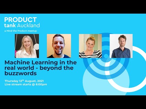 ProductTank Auckland: Machine Learning in the real world - beyond the buzzwords