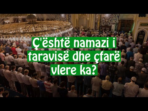 25. Ç’është namazi i teravisë dhe çfarë vlere ka?