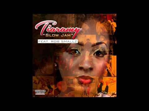Tiaramy - Slow Jam Feat Rob Smallz (Prod By Dj Young Samm)