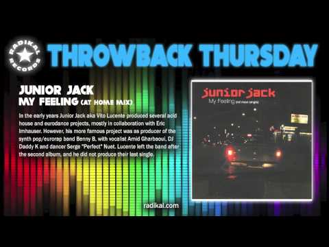 Junior Jack - My Feeling (At Home Mix) RADIKAL RECORDS THROWBACK THURSDAY