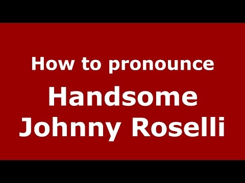 How to pronounce Handsome Johnny Roselli (American English/US)  - PronounceNames.com