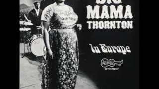 Big mama Thornton   Lord, Saved Me