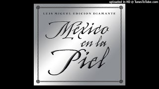 Luis Miguel - México En La Piel (Audio)