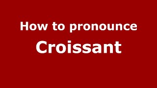 How to pronounce Croissant