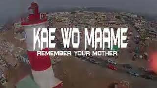 Kae Wo Maame  (Bro Sammy) Mothers Day song