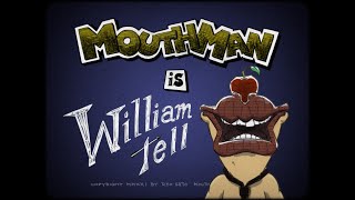 Mouthman is William Tell