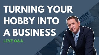 Turning Your Hobby Into a Business | Live Q&A with Mark J Kohler