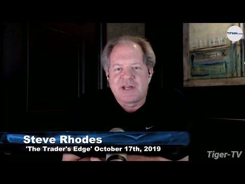 October 17th, The Trader's Edge with Steve Rhodes on TFNN - 2019