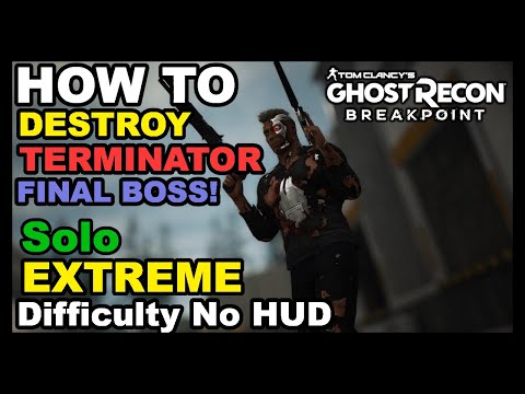 Ghost Recon: Breakpoint - How To BEAT Terminator Final Boss SOLO on Extreme Difficulty w/ No HUD!