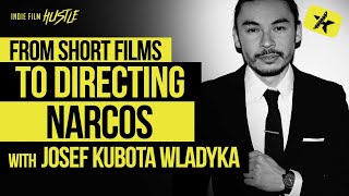 From Short Films to Narcos with Josef Kubota Wladyka video