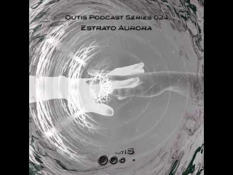 OutisPodcastSeries024 - Estrato Aurora
