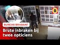 Mannen roven met duidelijk plan opticiens leeg | Bureau Brabant