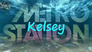 Metro Station - Kelsey/Lyrics