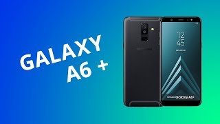 Samsung Galaxy A6 Plus [Análise / Review]