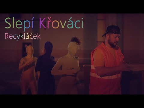 Slepí Křováci - Slepí Křováci - Recykláček (official video)