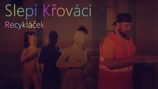 Video Slepí Křováci - Recykláček (official video)