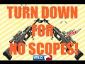 TURN DOWN 4 NOSCOPES