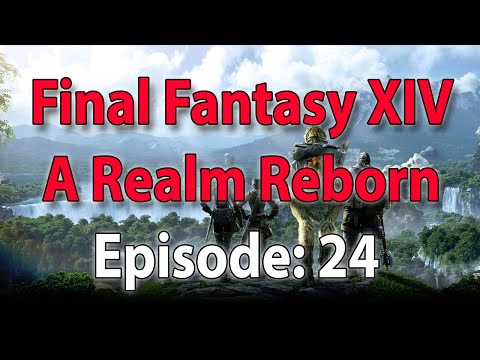 Let's Play - Final Fantasy XIV: A Realm Reborn - Episode 24