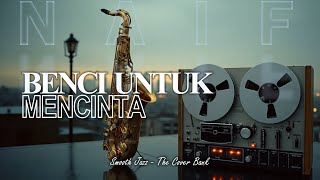 Download lagu Naif - Benci Untuk Mencinta (Lyrics Video) I Smooth Jazz Cover by The Cover Bank mp3
