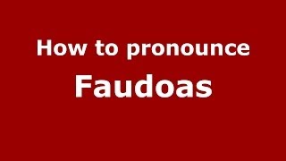 How to pronounce Faudoas