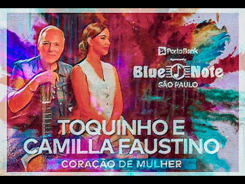 Toquinho e Camilla Faustino -Coração de Mulher-Blue Note SP