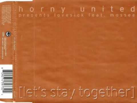 Horny United Presents Lovesick Feat  Mossee Let's Stay Together Horny United Radio Mix