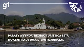 Fantástico: Paraty à venda: região turística está no centro de uma disputa judicial