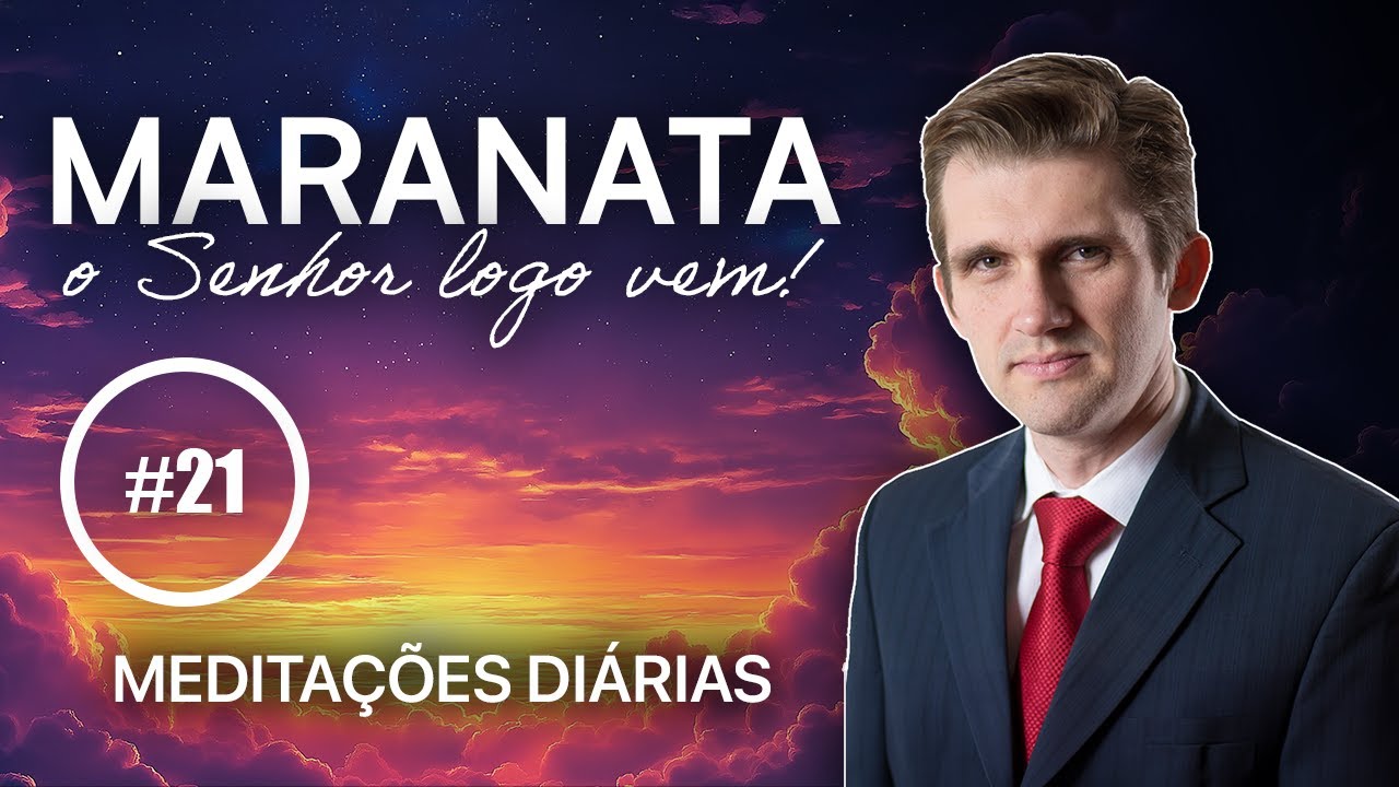 21 de Janeiro | Ganhar Mesmo que Seja uma Só Alma (Meditação Maranata)