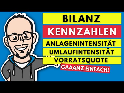 Bilanzkennzahlen - Anlagenintensität, Umlaufintensität und Vorratsquote gaaanz einfach!