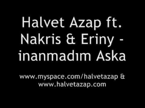 Halvet azap ft. Nakris ihanet & Eriny - Inanmadım Aska