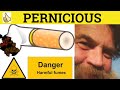 🔵 Pernicious - Pernicious Meaning - Pernicious Examples - Pernicious in a Sentence