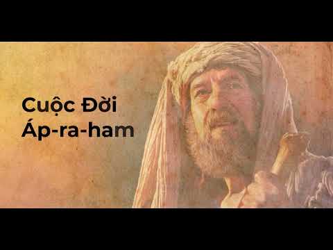 Cuộc Đời Áp-ra-ham - Tổ Phụ Đức Tin của Dân Israel