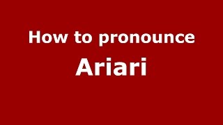 How to pronounce Ariari