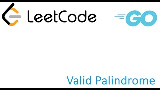 Download the video "LeetCode solution in Golang - Valid Palindrome"